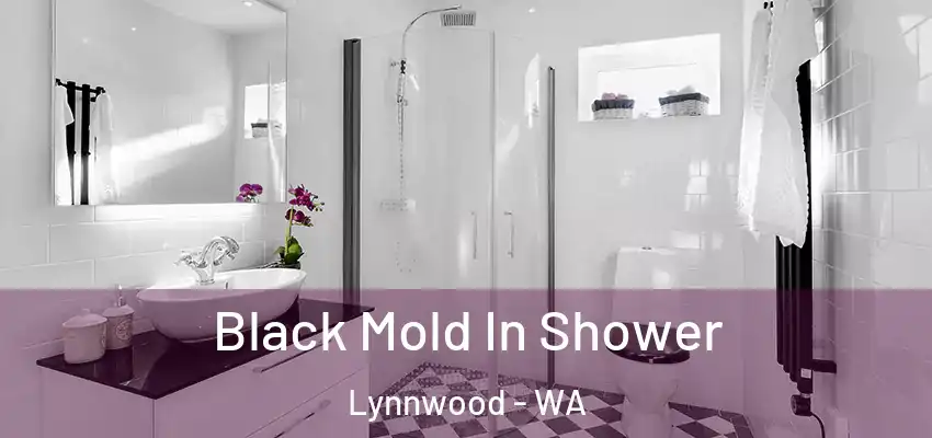  Black Mold In Shower Lynnwood - WA