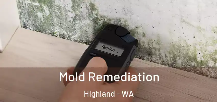 Mold Remediation Highland - WA