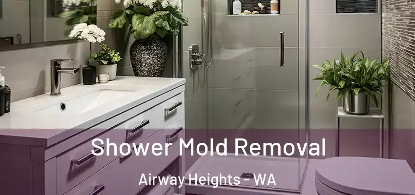  Shower Mold Removal Airway Heights - WA